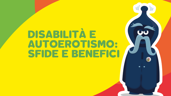 Disabilità e autoerotismo: sfide e benefici