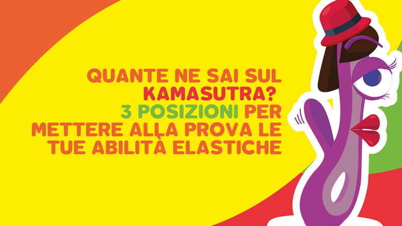 Quante ne sai sul Kamasutra? 3 posizioni per mettere alla prova le tue abilità elastiche