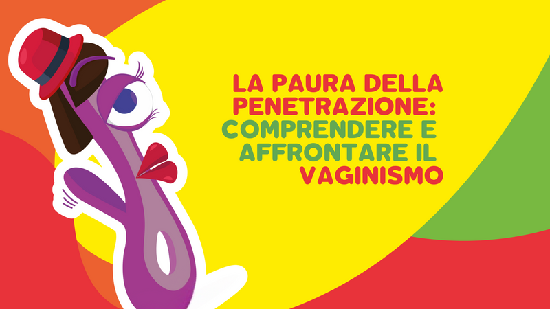 La paura della penetrazione: comprendere e affrontare il vaginismo