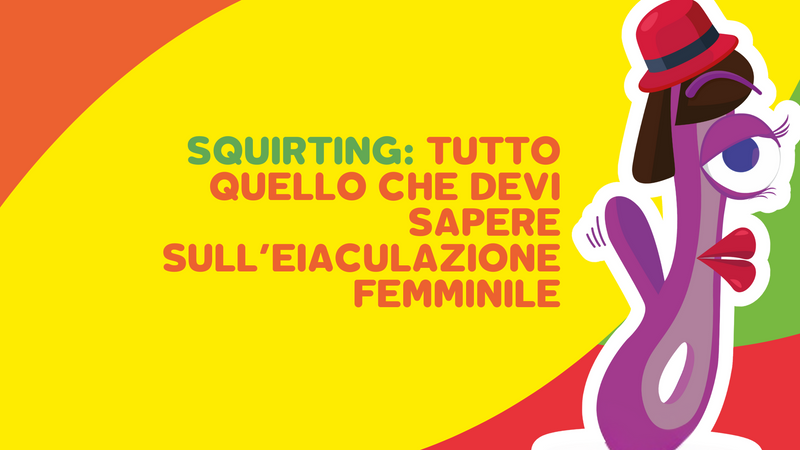 Squirting: tutto quello che devi sapere sull’eiaculazione femminile