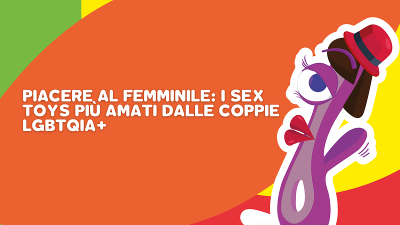 Piacere al femminile: i sex toys più amati dalle coppie LGBTQIA+