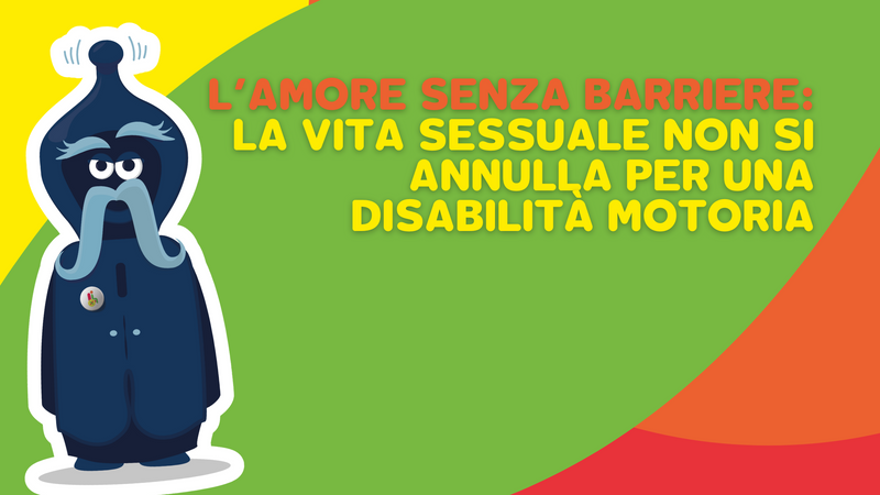 L’amore senza barriere: la vita sessuale non si annulla per una disabilità motoria