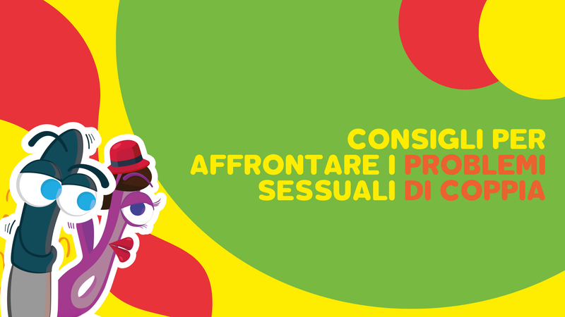 Consigli per affrontare i problemi sessuali di coppia